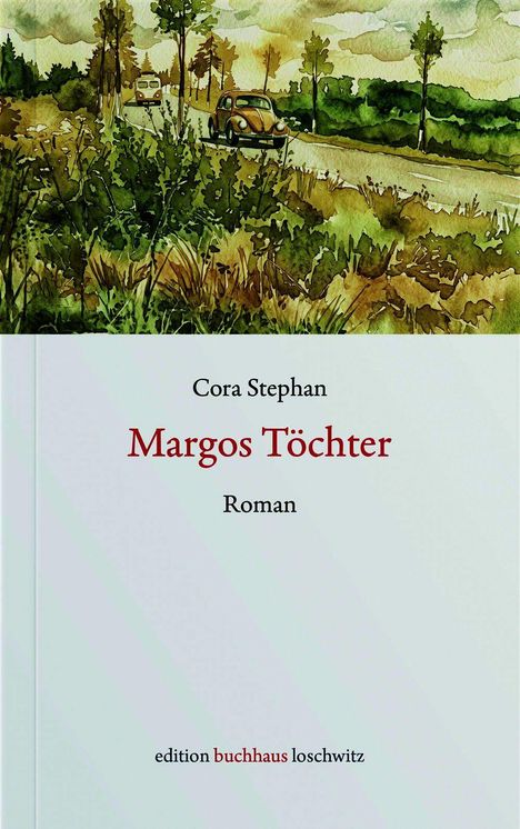 "Margos Töchter" von Cora Stephan, Roman. Illustration: Straße mit zwei alten Autos, Bäume und Büsche entlang der Straße.