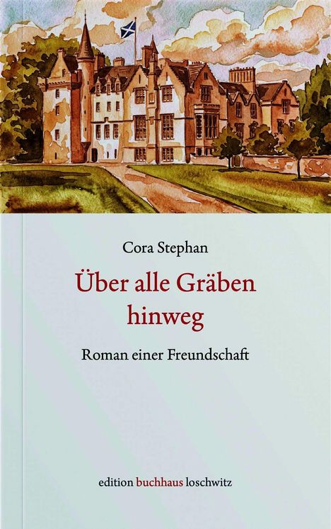 Titel: "Über alle Gräben hinweg" von Cora Stephan. Darunter: "Roman einer Freundschaft." Oben Schloss-Illustration mit Flagge.