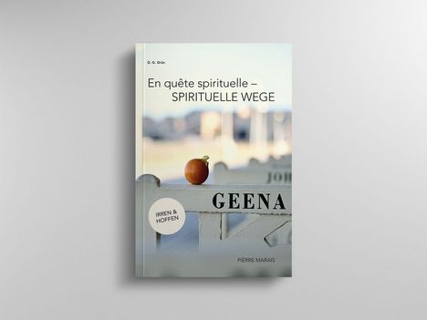 Buchtitel: En quête spirituelle – SPIRITUELLE WEGE. Text: IRREN & HOFFEN. Hintergrund: Zaun mit Apfel, Verzierung GEENA. Autor: PIERRE MARAIS.