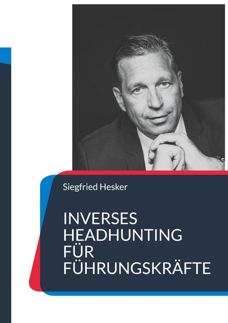 Text: "Siegfried Hesker - Inverses Headhunting für Führungskräfte." Schwarz-Weiß-Foto eines nachdenklichen Mannes im Anzug.