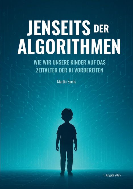 „Jenseits der Algorithmen“ von Martin Sachs. Silhouette eines Kindes vor digitalem blauen Hintergrund.