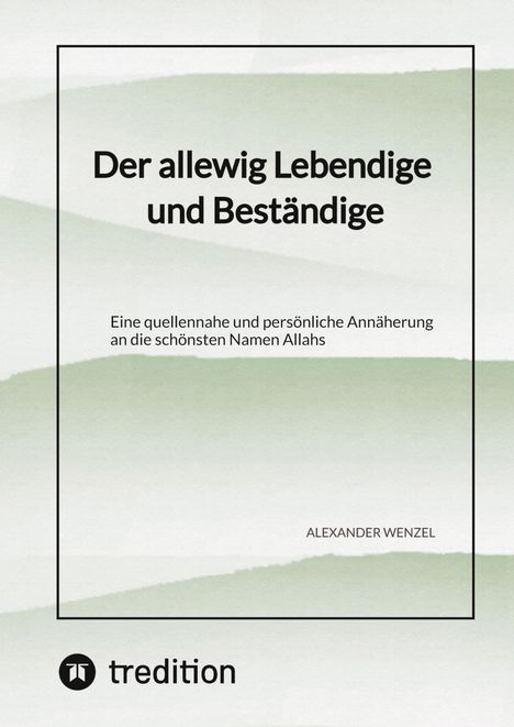 „Der allewig Lebendige und Beständige“ von Alexander Wenzel. Grüner Hintergrund, Logo „tredition“ unten.
