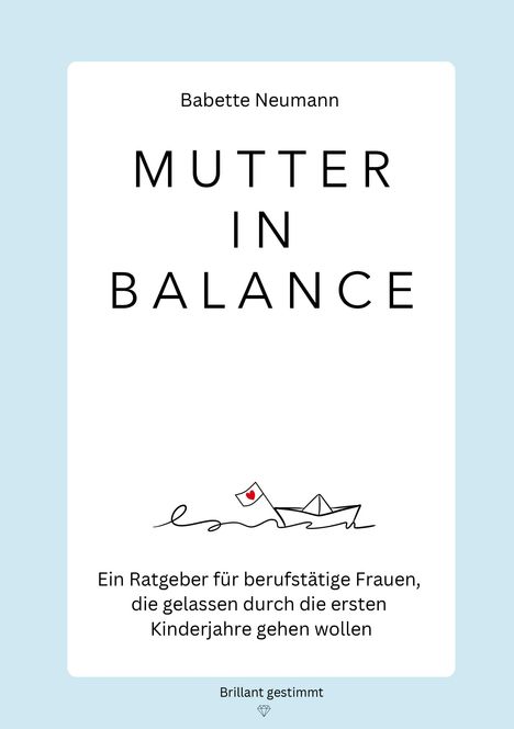 "MUTTER IN BALANCE", Babette Neumann. Ein Ratgeber für berufstätige Frauen. Illustration: Linienzeichnung mit Papierboot.