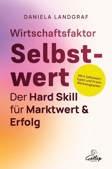 „Wirtschaftsfaktor Selbstwert: Der Hard Skill für Marktwert & Erfolg“ von Daniela Landgraf. Farbverlauf in Gelb und Rosa.