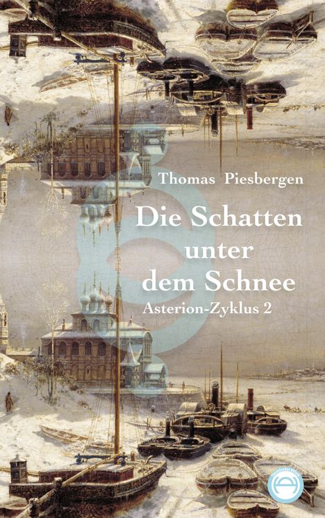 Text: "Thomas Piesbergen, Die Schatten unter dem Schnee, Asterion-Zyklus 2". Illustration: Winterlandschaft mit Schiffen und Gebäuden.