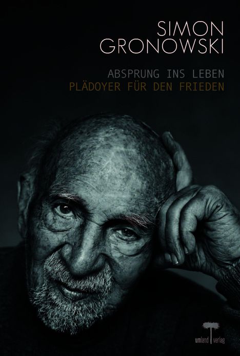 "SIMON GRONOWSKI: Absprung ins Leben, Plädoyer für den Frieden." Schwarz-weiß Porträt eines älteren Mannes.