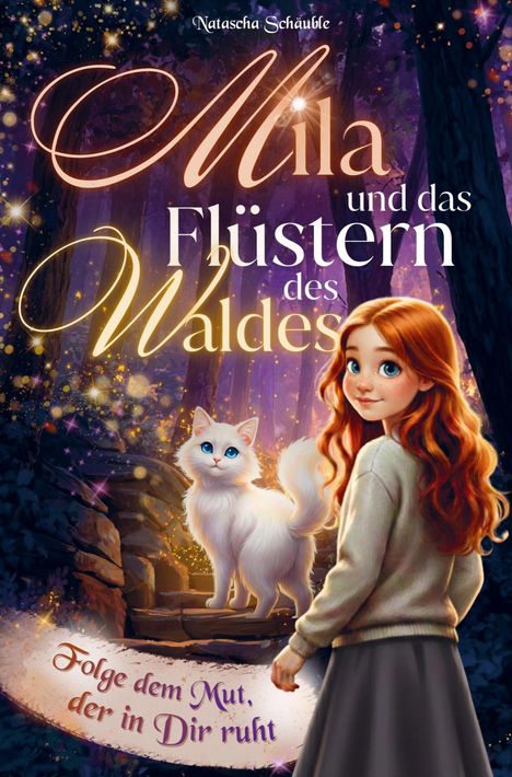 Mila und das Flüstern des Waldes. Folge dem Mut, der in Dir ruht. Ein Mädchen mit rotem Haar und eine weiße Katze im Wald.