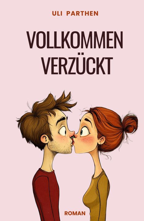 Text: "ULI PARTHEN; VOLKOMMEN VERZÜCKT; ROMAN." Illustration: Ein Mann und eine Frau küssen sich.