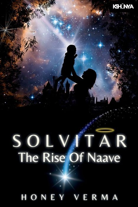 Oben Sternenhimmel, Silhouette von Kind und Erwachsenen. Texte: "SOLVITAR", "The Rise Of Naave", "Honey Verma".