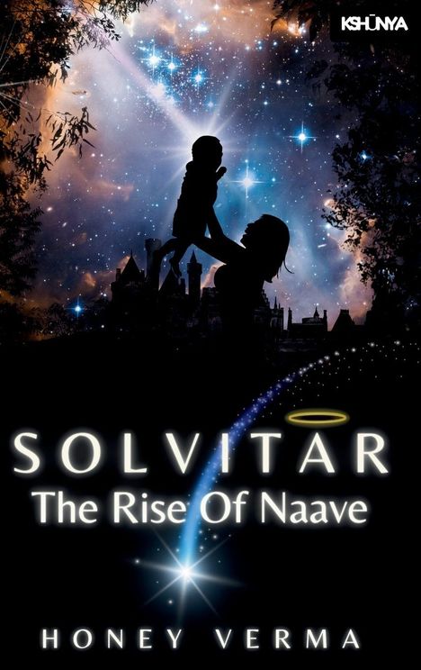 "Solvitar: The Rise Of Naave. Honey Verma." Silhouette einer Person mit Kind vor einem sternenreichen Himmel, Burgsilhouette im Hintergrund.