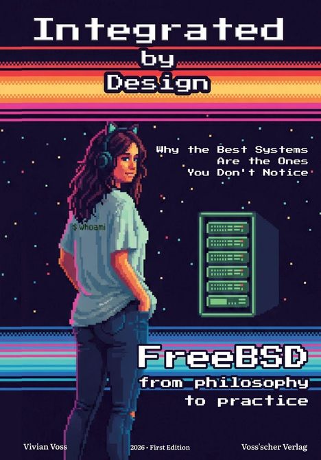 Text: "Integrated by Design", "Why the Best Systems Are the Ones You Don't Notice", "FreeBSD from philosophy to practice".  
Illustration einer Person mit Kopfhörern und einem Server im Hintergrund.