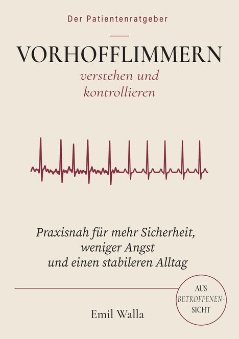 Der Patientenratgeber: Vorhofflimmern verstehen und kontrollieren. EKG-Linie, Text von Emil Walla.