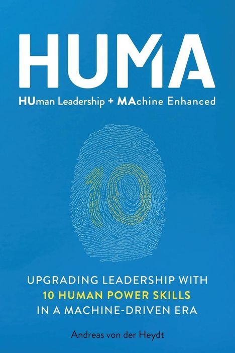Text: "HUMA: HUman Leadership + MAchine Enhanced. UPGRADING LEADERSHIP WITH 10 HUMAN POWER SKILLS IN A MACHINE-DRIVEN ERA." Blaues Cover, gelbe Akzente.