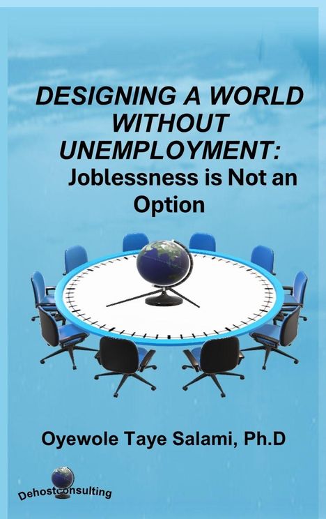DESIGNING A WORLD WITHOUT UNEMPLOYMENT: Joblessness is Not an Option. Rundtisch mit Weltkugel, Autorname unten.