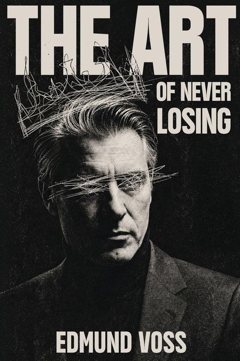 „THE ART OF NEVER LOSING“ und „EDMUND VOSS“ auf schwarz-weißem Porträt mit skizzenhafter Krone und Linien.