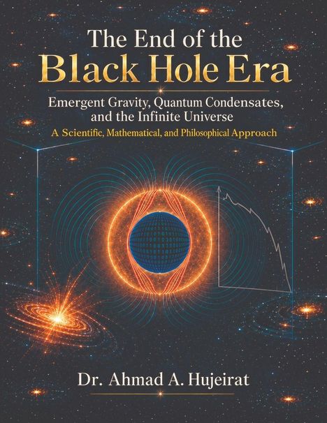 „The End of the Black Hole Era“ von Dr. Ahmad A. Hujeirat. Grafik von leuchtenden, kosmischen Strukturen und Diagramm.