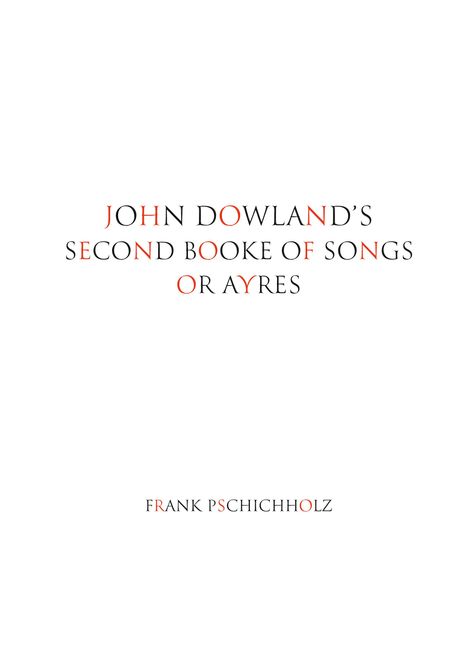 JOHN DOWLAND’S SECOND BOOKE OF SONGS OR AYRES; Rot-Schwarz-Schrift, eleganter Stil; Name: FRANK PSCHICHHOLZ.