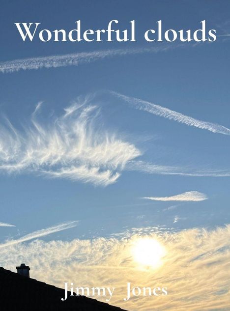 "Wonderful clouds" und "Jimmy Jones". Himmel mit leichten Wolkenstreifen und strahlender Sonne über einem Dach.