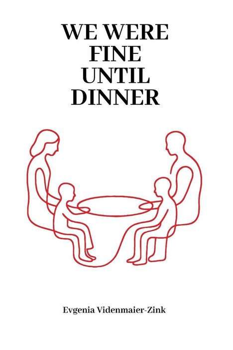 „WE WERE FINE UNTIL DINNER“ – Evgenia Videnmaier-Zink. Rote Illustration einer Familie am Tisch.