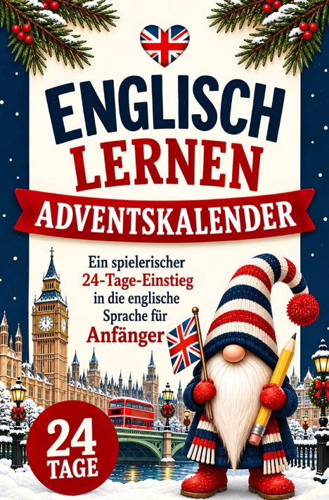 Text: "Englisch Lernen Adventskalender. Ein spielerischer 24-Tage-Einstieg in die englische Sprache für Anfänger. 24 Tage."

Illustration: Ein Gnom mit Mütze und Flagge vor winterlicher London-Szene.