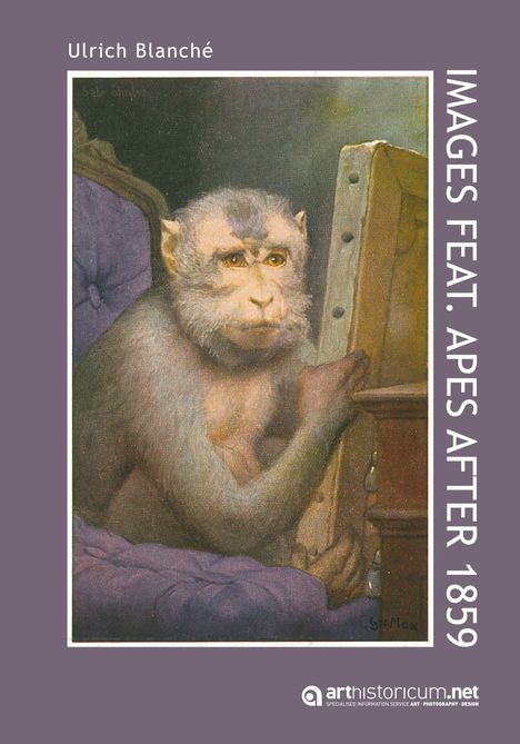 „Ulrich Blanché“, „IMAGES FEAT. APES AFTER 1859“. Ein Affe hält einen Pinsel auf einer Leinwand, gemalt.