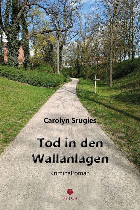 "Carolyn Srugies. Tod in den Wallanlagen. Kriminalroman." Ein Weg führt durch einen parkähnlichen Bereich mit Bäumen.