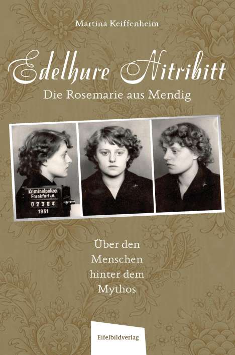 Martina Keiffenheim: Edelhure Nitribitt - Die Rosemarie aus Mendig, Buch