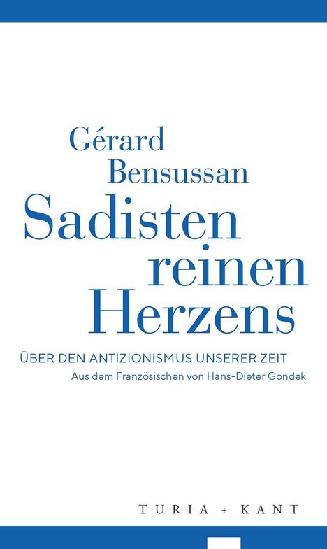 „Gérard Bensussan, Sadisten reinen Herzens, Über den Antizionismus unserer Zeit“, blau auf weißem Hintergrund.