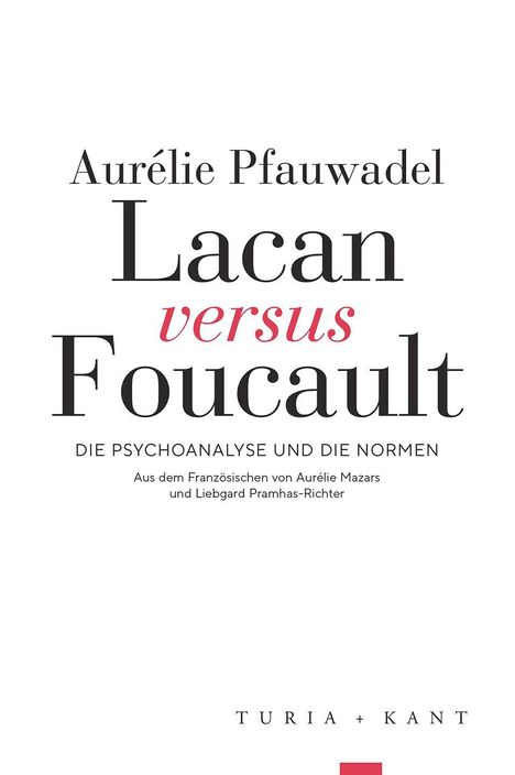 Titel: "Lacan versus Foucault". Untertitel: "Die Psychoanalyse und die Normen". Autor: Aurélie Pfauwadel.