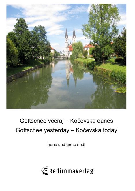 Hans Riedl: Gottschee veraj – Koevska danes, Gottschee yesterday – Koevska today, Buch