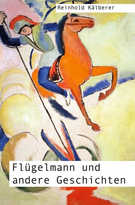 Reinhold Kälberer: Flügelmann und andere Geschichten, Buch