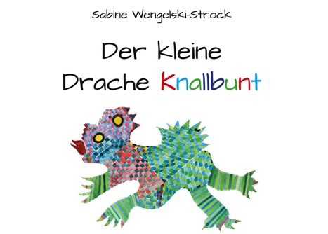 Sabine Wengelski-Strock: Der kleine Drache Knallbunt, Buch
