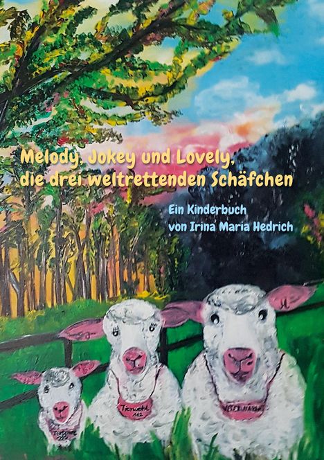 Irina Maria Hedrich: Melody, Jokey und Lovely, die drei weltrettenden Schäfchen, Buch