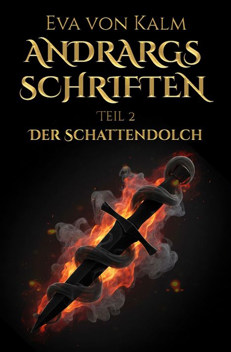 Eva von Kalm, ANDRARGS SCHRIFTEN TEIL 2 DER SCHATTENDOLCH. Ein brennender Dolch mit Rauchschwaden.