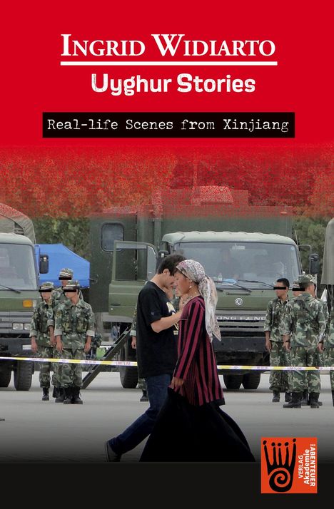 Ingrid Widiarto: Uyghur Stories - Real-life scenes from Xinjiang, Buch