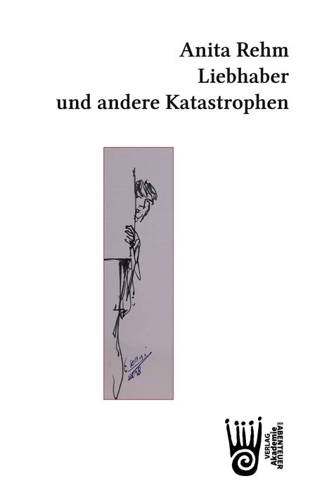 Anita Rehm: Liebhaber und andere Katastrophen, Buch