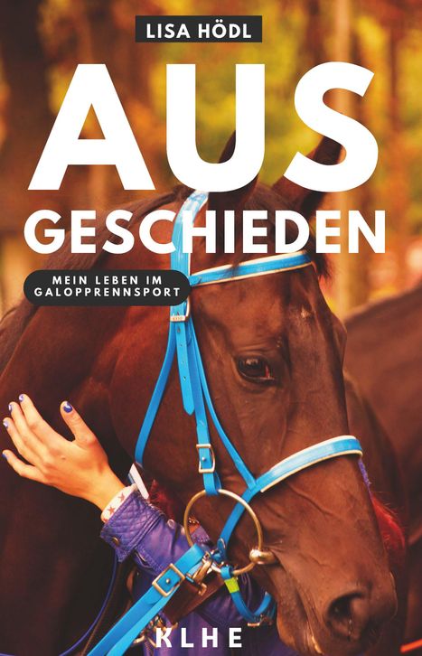 Lisa Hödl: Ausgeschieden - Mein Leben im Galopprennsport, Buch