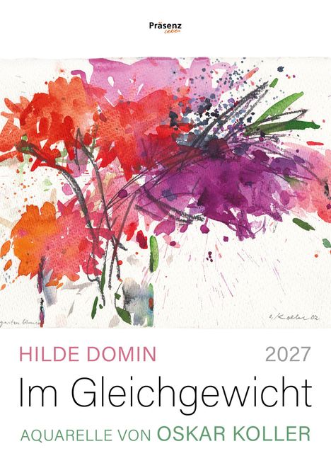 "Hilde Domin. Im Gleichgewicht. Aquarelle von Oskar Koller. Präsenz Leben." Aquarell von Blumen in kräftigen Farben.