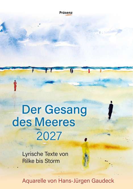 Text: "Präsenz leben. Der Gesang des Meeres 2027. Lyrische Texte von Rilke bis Storm. Aquarelle von Hans-Jürgen Gaudeck."  
Aquarell mit Menschen am Strand, blauem Meer und Himmel.
