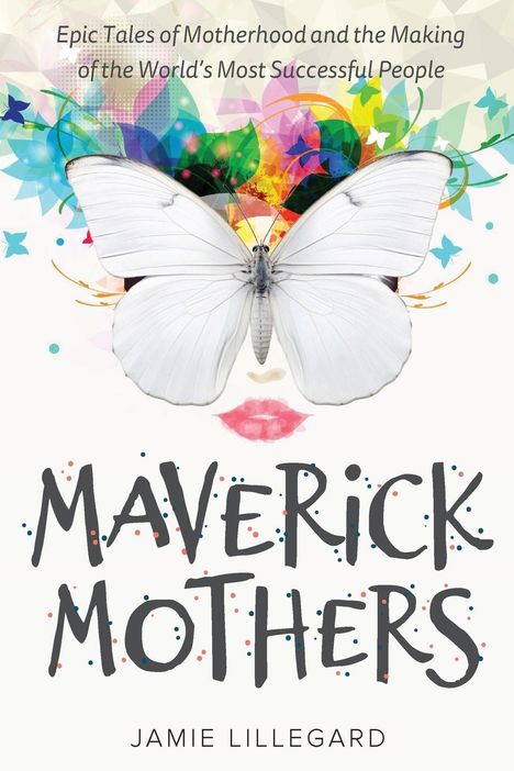 Jamie Lillegard: Maverick Mothers, Buch