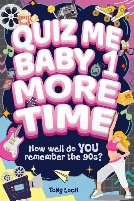 „Quiz Me Baby 1 More Time“, „How well do YOU remember the 90s?“, „Tony Loch“. Illustration mit 90er-Jahre-Motiven.