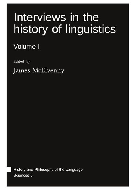 James Mcelvenny: Interviews in the history of linguistics : Volume I, Buch