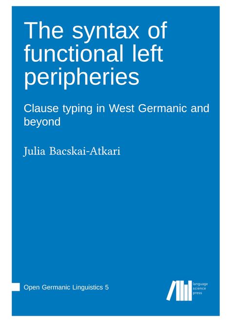 Julia Bacskai-Atkari: The syntax of functional left peripheries, Buch