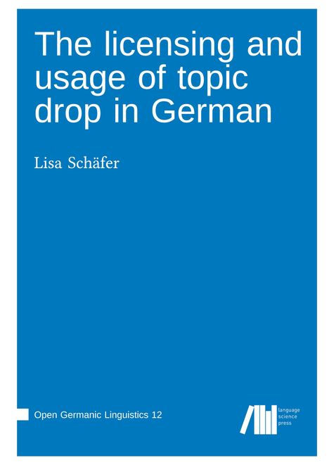 Lisa Schäfer: The licensing and usage of topic drop in German, Buch