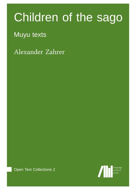 Alexander Zahrer: Children of the sago : Muyu texts, Buch