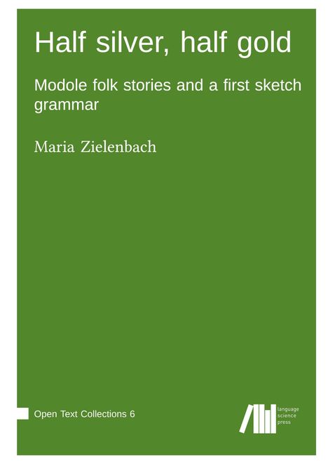 „Half silver, half gold. Modole folk stories and a first sketch grammar. Maria Zielenbach.“ Grüner Hintergrund, weißer Text.