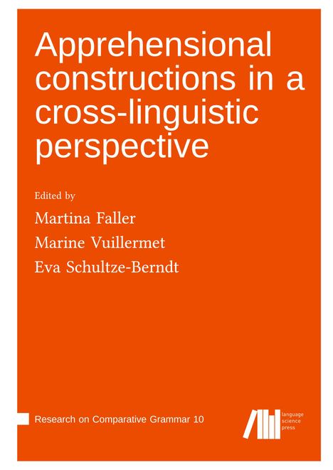 "Apprehensional constructions in a cross-linguistic perspective." Herausgegeben von Martina Faller, Marine Vuillermet, Eva Schultze-Berndt.