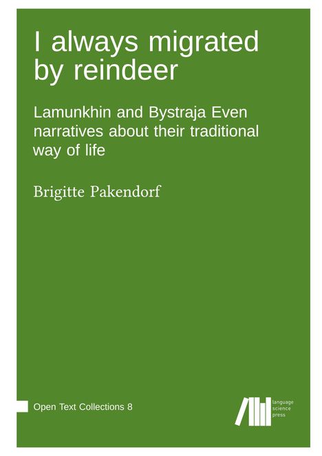 Titel in Weiß auf grünem Hintergrund: "I always migrated by reindeer", Autor: Brigitte Pakendorf.