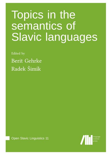 Text: "Topics in the semantics of Slavic languages", "Edited by Berit Gehrke, Radek Šimík", "Open Slavic Linguistics 11". Grüner Hintergrund.