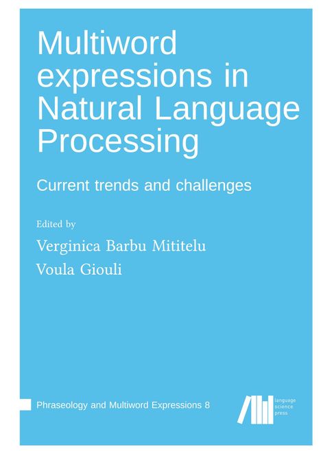 Text: "Multiword expressions in Natural Language Processing: Current trends and challenges. Edited by V. Barbu Mititelu, V. Giouli."  
Helles blaues Cover.